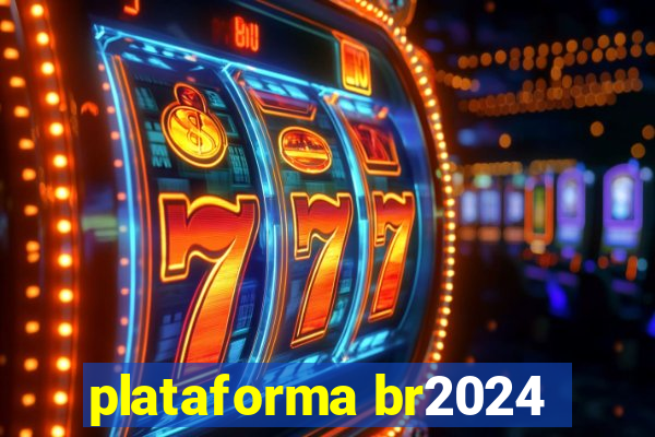 plataforma br2024